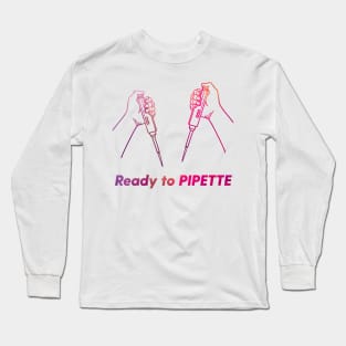 Ready to PIPETTE Long Sleeve T-Shirt